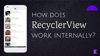 How does RecyclerView work internally?