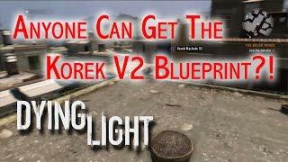 Dying Light - Korek machete 2.0 blueprint (V2, version 2, or 2.O) how ANYONE can get it made easy