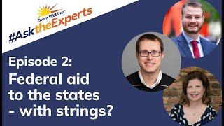 Ask the Experts Ep. 2: Federal aid to the states - with strings?