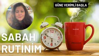 Sabah Rutinim | Güne Zinde ve Odaklı Başlamanın Sırları