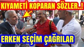 KIYAMETİ KOPARAN SÖZLER. ERKEN SEÇİM SÖZLERİ YANKILANDI SOKAKTA.