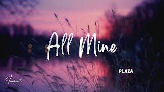 PLAZA - All Mine (Lyrics)