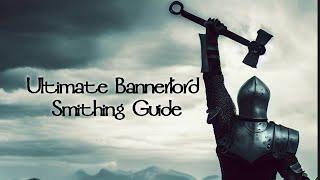 Crafting your Fortune - BEST Smithing Guide | Bannerlord