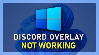 Windows 11 - How To Fix Discord Overlay Not Working