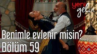 Yeni Gelin 59. Bölüm - Benimle Evlenir misin?