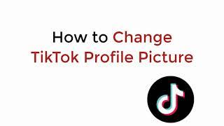 How to Change TikTok Profile Picture (2021)