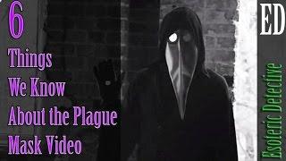 6 Things We Know About The Plague Mask Video