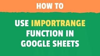 Using IMPORTRANGE Function in Google Sheets