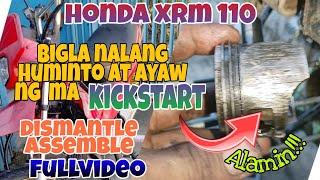 Honda XRM 110 Bigla Nalng Huminto sa Byahe at Ayaw ng ma Kick Start | dismantle-assemble | FULLVIDEO