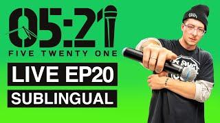 05:21 LIVE #20 : SUBLINGUAL