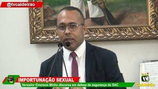 Vereador Emerson Minho discursa em defesa de segurança do SAC acusado de Importunação Sexual