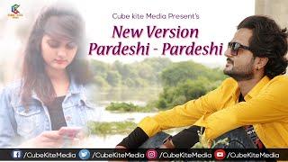 Pardeshi-Pardeshi New Version 2020 | Audio By Rahul Jain | Vikas Pandey | Cube Kite Media