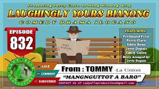 LAUGHINGLY YOURS BIANONG #832 - MANGNGUTTOT A BARO | TOMMY | LADY ELLE PRODUCTIONS | ILOCANO DRAMA