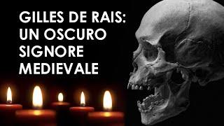 Gilles de Rais: un oscuro signore della storia medievale