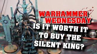 THE SILENT KING - Is It Worth It To Buy? - Warhammer Wednesday - New Necron Codex