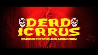 Dead Icarus – Bearing Burdens and Saving Skin (Official Video)