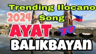 AYAT TI BALIKBAYAN 2024 ILOCANO BALSE TRENDING SONG.#ilocanononstopsongs  #tatmusicchannel