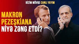 MAKRON PEZEŞKİANA NİYƏ ZƏNG ETDİ? | BİZİM MÖVQE CANLI YAYIM