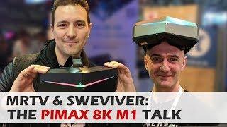 MRTV & SWEVIVER TALK: Pimax 8k M1 - Latest Update - Pimax 8k Retail Price - Pimax 8k Challenges