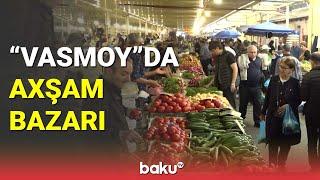 "Vasmoy"da axşam bazarı