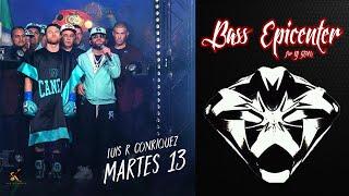 Luis R Conriquez - Martes 13 (Epicenter Bass)