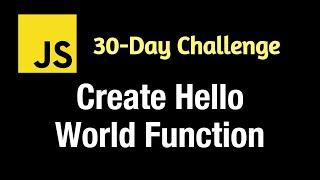 Create Hello World Function (Closure - Day1) - Leetcode 2667 - JavaScript 30-Day Challenge