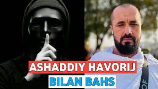 ASHADDIY HAVORIJ BILAN BAHS /ARBOR MUXTOR ALIY