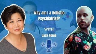 Why am I a Holistic Psychiatrist? | Conversation with Jackintheway