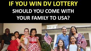 If you win DV Lottery, should you come with your family right away? Or Join You Later?