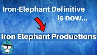 Iron-Elephant Definitive is Now Iron Elephant Productions! (Jan 2021)