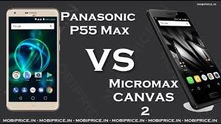 Compare Online Micromax CANVAS 2 2017 VS Panasonic P55 Max Price, Specification, Review