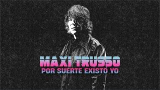 Maxi Trusso -  Por Suerte Existo Yo (Official Video)