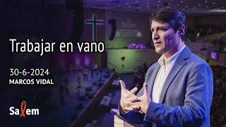 2024-06-30 | Marcos Vidal  | "Trabajar en vano" |  Iglesia Salem Madrid