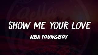 YoungBoy Never Broke Again - Show Me Your Love (Lyrics) 