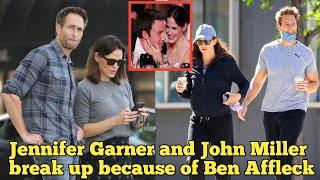 Unbelievable: Jennifer Garner and Boyfriend John Miller Break up because of Ben Affleck