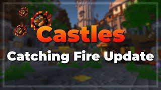 Castles: CATCHING FIRE UPDATE 