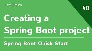 Spring Boot Quick Start 8 - Creating a Spring Boot project