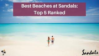 Best Beach: Sandals Resorts | Top 5 Beaches at Sandals - Ranked by Mr TraveLux