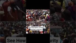 Chaos as Ruto’s Security Roughly Manhandles Woman in Public.