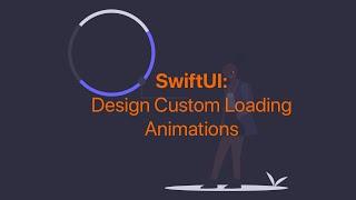 SwiftUI: Design Custom Loading Animations