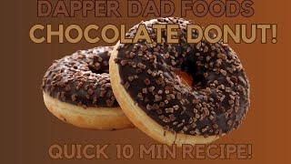 Dapper Dad Foods:How to make a Chocolate Donut! #donut #recipes