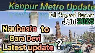 Kanpur Metro Update|| Naubasta To Baradevi Latest Update || कानपुर मेट्रो का तेज हुआ कम......