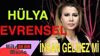 Hülya Evrensel - İnsan Gelmez mi