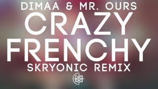 Dimaa & Mr. Ours - Crazy Frenchy (Skryonic Remix)