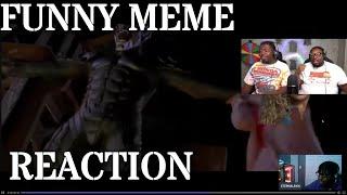 FUNNY MEME REACTIONS