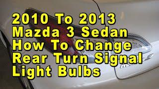 2010 To 2013 Mazda 3 Sedan How To Change Rear Turn Signal Light Bulbs With Part Number [Mazda3]