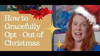 How to Gracefully Opt-Out of Christmas