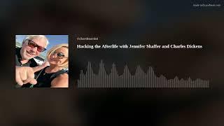 Hacking the Afterlife with Jennifer Shaffer and Charles Dickens