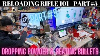 RELOADING RIFLE 101 PART5 - DROPPING POWDER & SEATING BULLETS