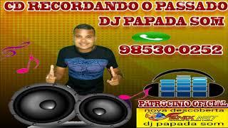 RECORDANDO O PASSADO - OS MELHORES BREGAS DANÇANTE - BRAGA ANTIGO - DJ PAPADA SOM VOL 15